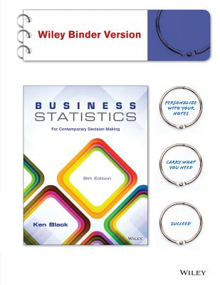 Business Statistics, Binder Ready Version: For Contemporary Decision Making - Black, Ken