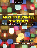 Business Statistics: Making Better Business Decisions