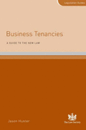 Business Tenancies: A Guide to the New Law