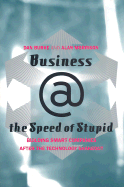 Business @ the Speed of Stupid: Building Smart Companies After the Technology Shakeout - Burke, Dan, and Morrison, Alan