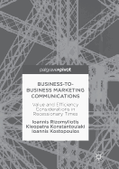 Business-To-Business Marketing Communications: Value and Efficiency Considerations in Recessionary Times