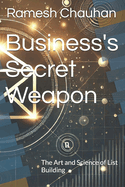 Business's Secret Weapon: The Art and Science of List Building