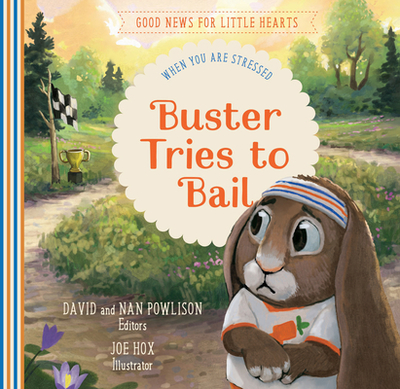 Buster Tries to Bail: When You Are Stressed - Powlison, Nan (Editor), and Powlison, David