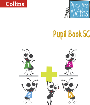 Busy Ant Maths -- Pupil Book 5c - Mumford, Jeanette, and Roberts, Sandra, and Power O'Keefe, Jo