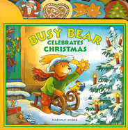 Busy Bear Celebrates Christmas - Bieber, Hartmut