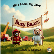 Busy Bears: Little Bears, Big Jobs!