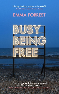 Busy Being Free: A Lifelong Romantic is Seduced by Solitude - Forrest, Emma