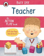 Busy Day: Teacher: An action play book