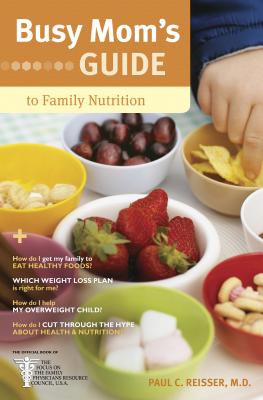 Busy Mom's Guide to Family Nutrition - Reisser, Paul C