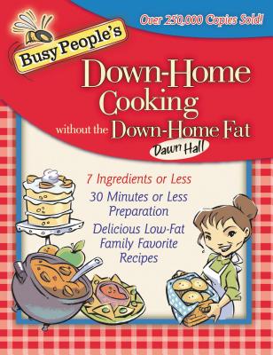 Busy People's Down-Home Cooking Without the Down-Home Fat - Hall, Dawn, Dr.