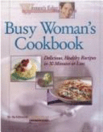 Busy Woman's Cookbook: Delicious, Healthy Recipes in 30 Minutes or Less