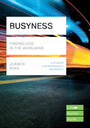 Busyness: Finding God in the Whirlwind (Lifebuilder Study Guides)