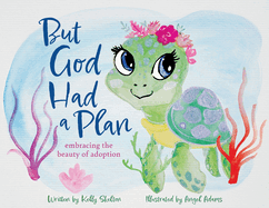 But God Had a Plan: embracing the beauty of adoption