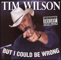 But I Could Be Wrong - Tim Wilson