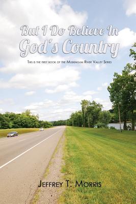 But I Do Believe in God's Country - Morris, Jeffrey