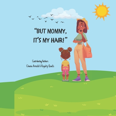 "But Mommy, It's My Hair!" - Qualls, Royalty (Contributions by), and Arnold, Chania