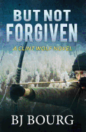 But Not Forgiven: A Clint Wolf Novel