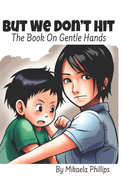 But We Don't Hit: The Book On Gentle Hands