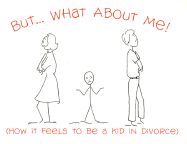 But...What about Me!: (How It Feels to Be a Kid in Divorce) - Doss, Bonnie, and Spindle, Joyce, Ph.D. (Foreword by)