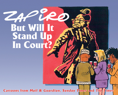 But will it stand up in court? - Zapiro, Zapiro
