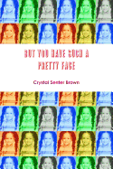 But you have such a pretty face - Senter Brown, Crystal