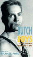 Butch Boys: Stories for Men Who Need it Bad - Ford, Michael (Editor)