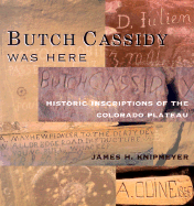 Butch Cassidy Was Here: Historic Inscriptions of the Colorado Plateau