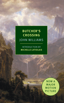Butcher's Crossing - Williams, John, and Latiolais, Michelle (Introduction by)