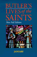 Butler's Lives of the Saints: January, Volume 1: New Full Edition