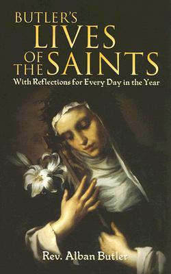 Butler's Lives of the Saints: With Reflections for Every Day in the Year - Butler, Alban
