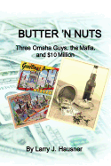 Butter 'n Nuts: Three Omaha guys, the Mafia and $10 million