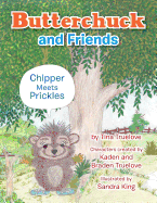 Butterchuck and Friends: Chipper Meets Prickles