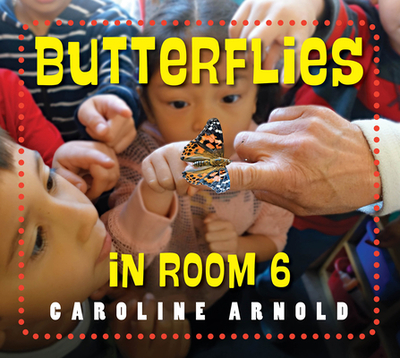Butterflies in Room 6: See How They Grow - Arnold, Caroline