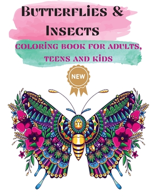 Butterflies & Insects Coloring books for Adults, Teens, and Kids: Nice Art Design in Butterflies and other Insects Theme for Color Therapy and Relaxation - Increasing positive emotions- 8.5"x11" - Publishing, Over The Rainbow