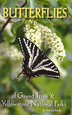 Butterflies of Grand Teton & Yellowstone National Parks - Poole, Steven