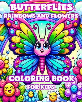 Butterflies, Rainbows and Flowers Coloring Book for Kids: Simple and Cute designs for Girls Ages 4-8 - Divine, Camely R
