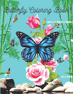 Butterfly Coloring Book: Butterfly Lover Gifts for Toddlers, Kids Ages 2-4, 4-8, Girls Ages 8-12 or Adult Relaxation - baby Birthday Coloring Book .