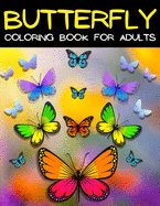 Butterfly Coloring Book For Adults Relaxation And Stress Relief: Relaxing Mandala Butterflies Coloring Pages: Adult Coloring Book With Beautiful Butterfly Patterns For Relieving Stress. Entangled Butterflies Designs Coloring Book.