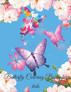 Butterfly Coloring Books for Kids: Butterfly Lover Gifts for Toddlers, Kids Ages 2-4, 4-8, Girls Ages 8-12 or Adult Relaxation - Cute baby Birthday Coloring Book .