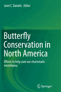 Butterfly Conservation in North America: Efforts to Help Save Our Charismatic Microfauna