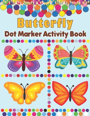 Butterfly Dot Markers Activity Book: Dot Coloring Book For Kids Boys & Girls Preschool Kindergarten Activities Butterfly Coloring - Publishing, Rainbow