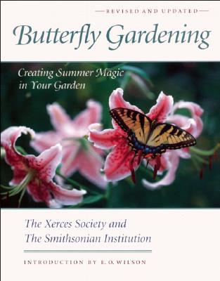 Butterfly Gardening - Xerces Society, The, and Sierra Club Books, and Smithsonian Institution, The