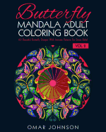 Butterfly Mandala Adult Coloring Book Vol 2: 60 Beautiful Butterfly Designs with Intricate Patterns for Stress Relief