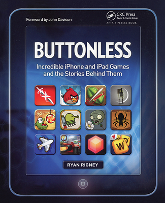 Buttonless: Incredible iPhone and iPad Games and the Stories Behind Them - Rigney, Ryan