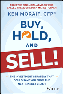 Buy, Hold, and Sell!: The Investment Strategy That Could Save You from the Next Market Crash