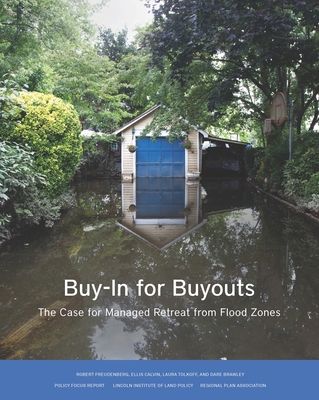 Buy-In for Buyouts: The Case for Managed Retreat from Flood Zones - Freudenberg, Robert, and Calvin, Ellis, and Tolkoff, Laura