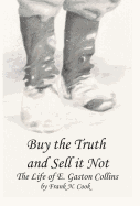 Buy the Truth and Sell It Not: The Life of E. Gaston Collins