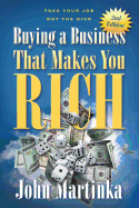 Buying a Business That Makes You Rich: Toss Your Job Not the Dice