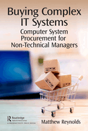 Buying Complex It Systems: Computer System Procurement for Non-Technical Managers