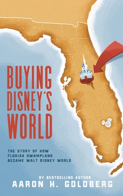 Buying Disney's World - Goldberg, Aaron H